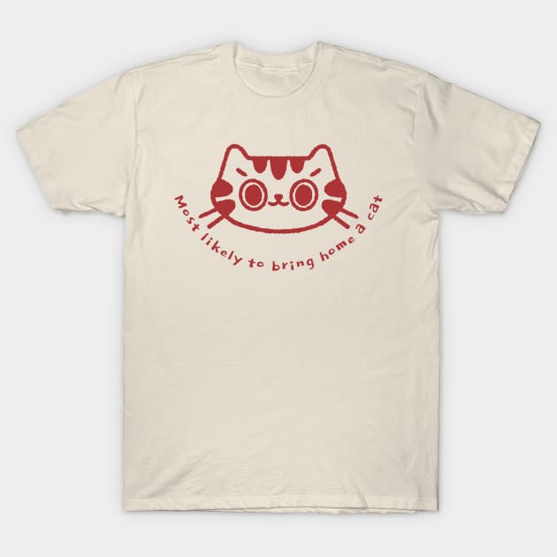 Most likely to bring home a cat T-Shirt by ArtsyStone